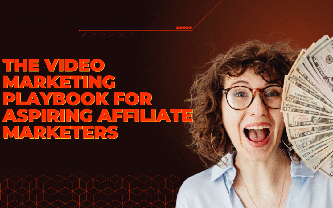How to Become an Affiliate Marketer Using the Power of Video (And Why This Guide Is Your Shortcut to Success)