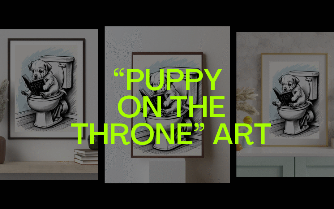 Earn Money Sharing Stunning Wall Art: Become a “Puppy On the Throne” Affiliate Today!